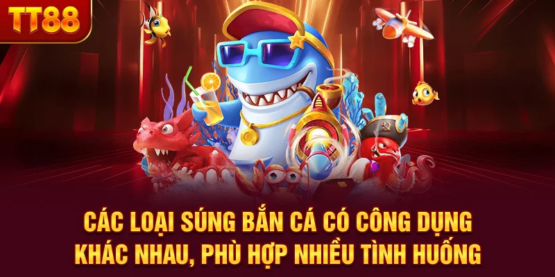 Các loại súng bắn cá có công dụng khác nhau, phù hợp nhiều tình huống
